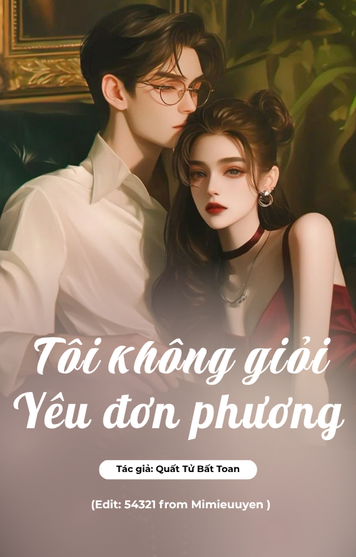 TÔI KHÔNG GIỎI YÊU ĐƠN PHƯƠNG
